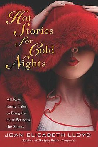 Cover image for Hot Stories for Cold Nights: All-New Erotic Tales to Bring the Heat Between the Sheets