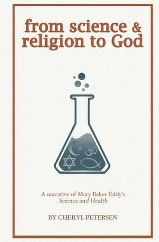 from science & religion to God: a narrative of Mary Baker Eddy's Science and Health