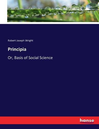 Cover image for Principia: Or, Basis of Social Science