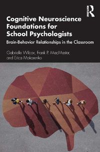 Cover image for Cognitive Neuroscience Foundations for School Psychologists: Brain-Behavior Relationships in the Classroom