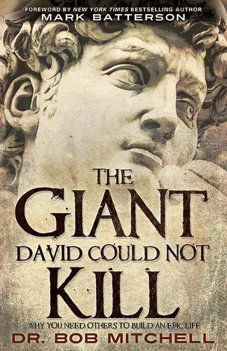 Cover image for The Giant David Could Not Kill: Why You Need Others to Build an Epic Life