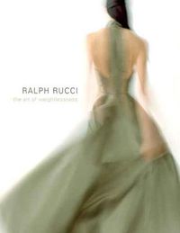 Cover image for Ralph Rucci: The Art of Weightlessness