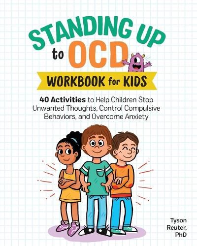 Cover image for Standing Up to Ocd Workbook for Kids: 40 Activities to Help Children Stop Unwanted Thoughts, Control Compulsive Behaviors, and Overcome Anxiety