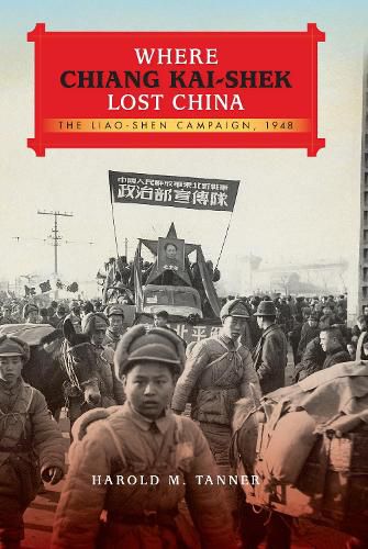 Cover image for Where Chiang Kai-shek Lost China: The Liao-Shen Campaign, 1948