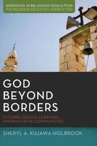 Cover image for God Beyond Borders: Interreligious Learning Among Faith Communities