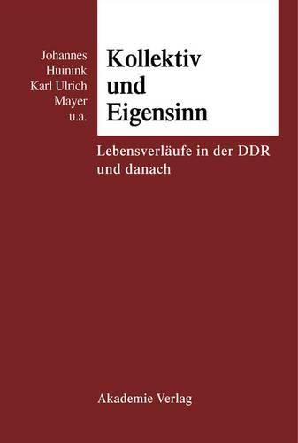 Cover image for Kollektiv Und Eigensinn Lebensverlaeufe in Der DDR Und Danach