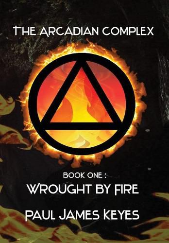 Cover image for Wrought by Fire: A Dark Epic Fantasy Sci-Fi Saga