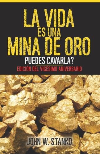 Cover image for La Vida es una Mina de Oro: Puedes Cavarla? Edicion del Vigesimo Aniversario (Spanish Edition)