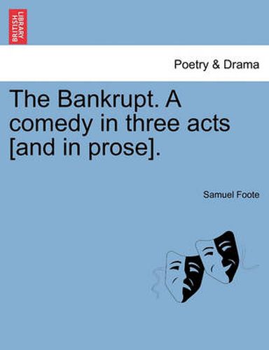 Cover image for The Bankrupt. a Comedy in Three Acts [And in Prose].