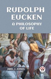 Cover image for Rudolph Eucken a Philosophy of Life