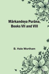 Cover image for Markandeya Purana, Books VII and VIII