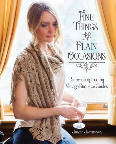 Cover image for Fine Things for Plain Occasions: Patterns Inspired by Vintage Etiquette Guides