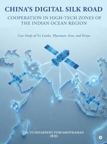 Cover image for China's DIGITAL SILK ROAD Cooperation in High-Tech Zones of the Indian Ocean Region