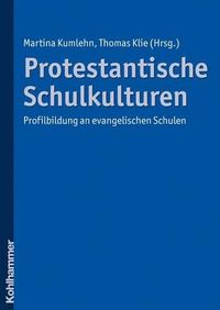 Cover image for Protestantische Schulkulturen: Profilbildung an Evangelischen Schulen