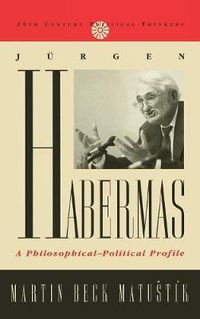 Cover image for Jurgen Habermas: A Philosophical-Political Profile