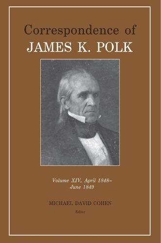 Cover image for Correspondence of James K. Polk: Vol 14, April 1848-June 1849