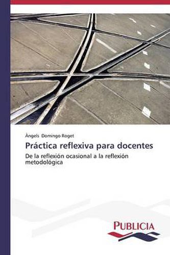 Cover image for Practica reflexiva para docentes