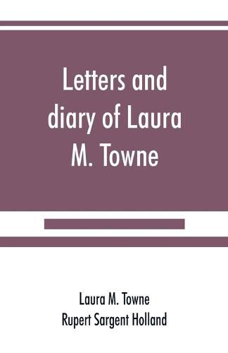 Cover image for Letters and diary of Laura M. Towne: Written from the Sea Island of South Carolina 1862-1884