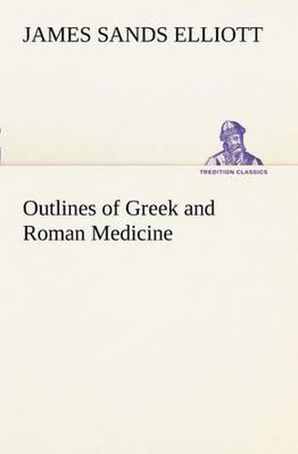 Cover image for Outlines of Greek and Roman Medicine