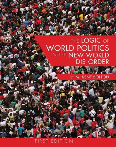 Cover image for The Logic of World Politics in the New World Dis-Order