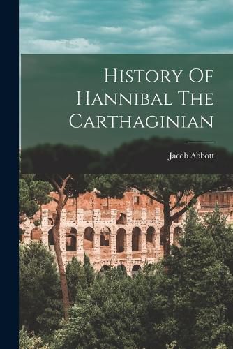 Cover image for History Of Hannibal The Carthaginian