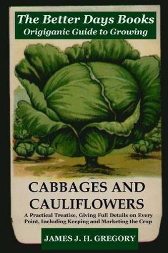The Better Days Books Origiganic Guide to Growing Cabbages and Cauliflowers