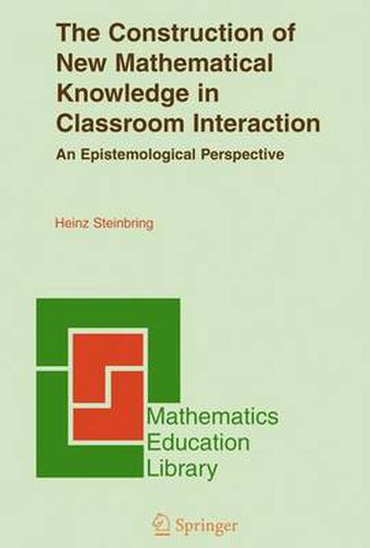 Cover image for The Construction of New Mathematical Knowledge in Classroom Interaction: An Epistemological Perspective