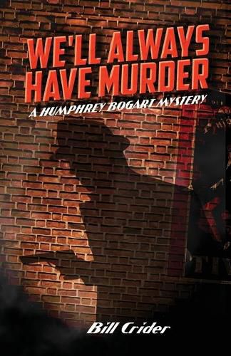 Cover image for We'll Always Have Murder: A Humphrey Bogart Mystery