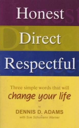 Cover image for Honest Direct Respectful: Three Simple Words That Will Change Your Life