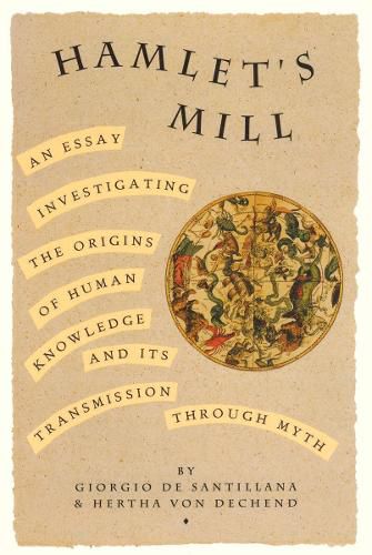 Cover image for Hamlet's Mill: An Essay Investigating the Origins of Human Knowledge and Its Transmissions Through Myth