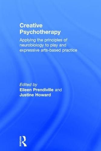 Cover image for Creative Psychotherapy: Applying the principles of neurobiology to play and expressive arts-based practice