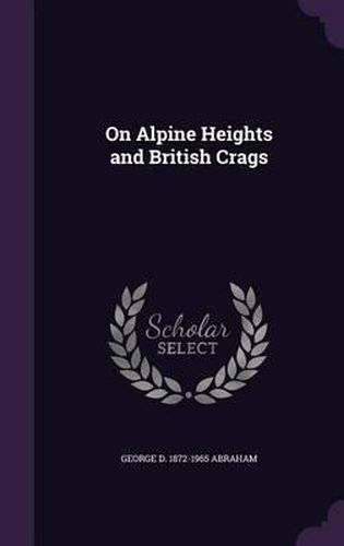 Cover image for On Alpine Heights and British Crags