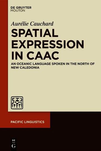 Cover image for Spatial Expression in Caac: An Oceanic Language Spoken in the North of New Caledonia