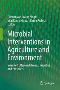 Cover image for Microbial Interventions in Agriculture and Environment: Volume 1 : Research Trends, Priorities and Prospects