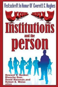 Cover image for Institutions and the Person: Festschrift in Honor of Everett C.Hughes