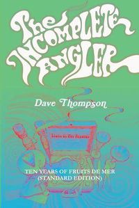 Cover image for The Incomplete Angler - Ten Years of Fruits de Mer (standard edition)