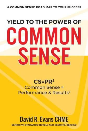 Cover image for Yield to the Power of Common Sense: CS = Pr, Common Sense = Performance & Results2