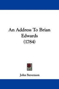 Cover image for An Address To Brian Edwards (1784)
