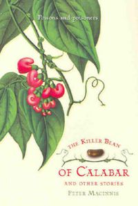 Cover image for The Killer Bean of Calabar and Other Stories: Poisons and poisoners