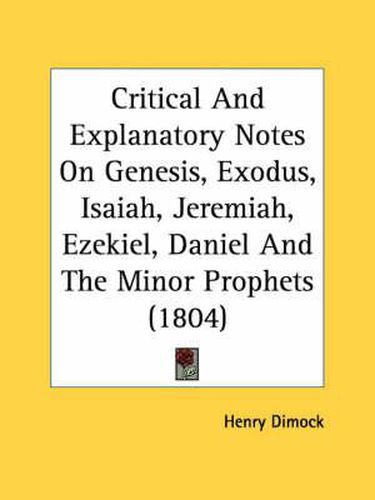 Cover image for Critical and Explanatory Notes on Genesis, Exodus, Isaiah, Jeremiah, Ezekiel, Daniel and the Minor Prophets (1804)