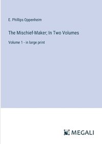 Cover image for The Mischief-Maker; In Two Volumes