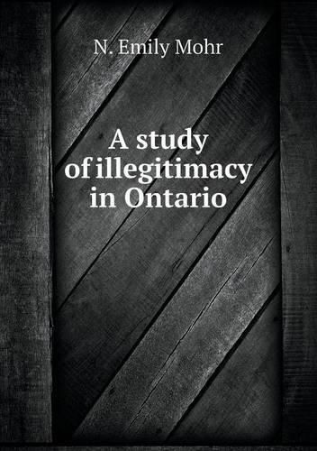 Cover image for A study of illegitimacy in Ontario