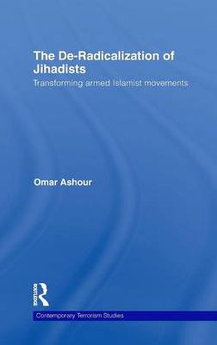 Cover image for The De-Radicalization of Jihadists: Transforming Armed Islamist Movements