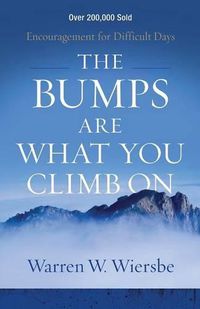 Cover image for The Bumps Are What You Climb On - Encouragement for Difficult Days