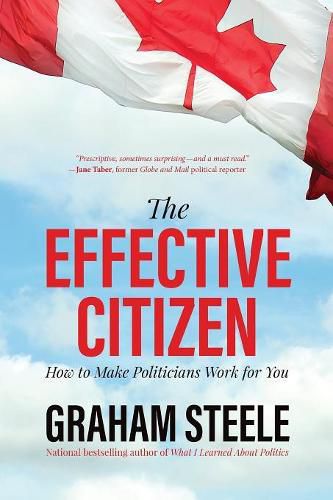 Cover image for The Effective Citizen: How to Make Politicians Work for You