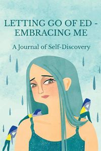 Cover image for Letting Go of ED - Embracing Me: A Journal of Self-Discovery