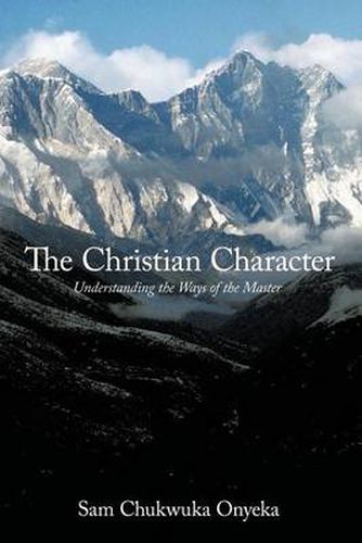 Cover image for The Christian Character: Understanding the Ways of the Master