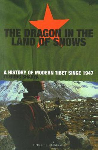 Cover image for The Dragon in the Land of Snows: The History of Modern Tibet Since 1947