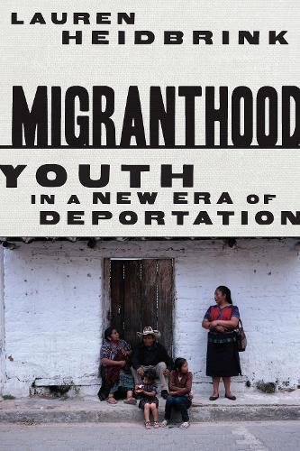 Cover image for Migranthood: Youth in a NewEra of Deportation