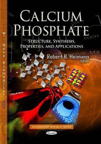 Cover image for Calcium Phosphate: Structure, Synthesis, Properties & Applications
